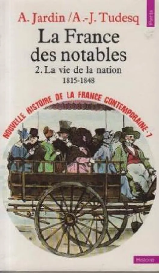 Nouvelle histoire de la France contemporaine, tome 7 : La France des notables, la vie de la nation 1815 1848