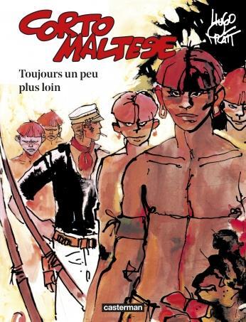 Corto Maltese 3. Toujours un peu plus loin