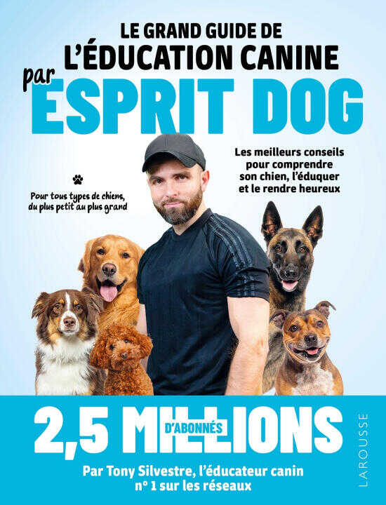 Le grand guide de l'éducation canine par Esprit Dog — Tony Silvestre