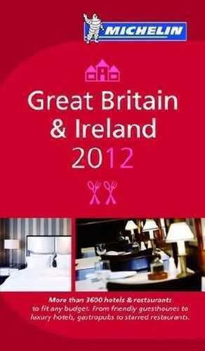 Guide Michelin Great Britain and Ireland 2012 (Michelin Guides)