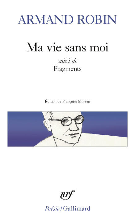 Ma vie sans moi suivi de Fragments