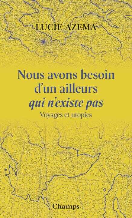 Nous avons besoin d'un ailleurs qui n'existe pas — Azema