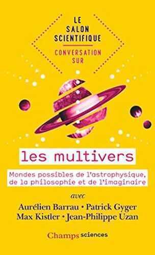 Conversation sur... les multivers: Mondes possibles de l'astrophysique, de la philosophie et de l'imaginaire