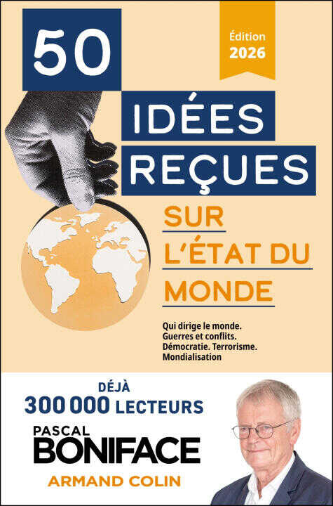 50 idées reçues sur l'état du monde — Pascal Boniface