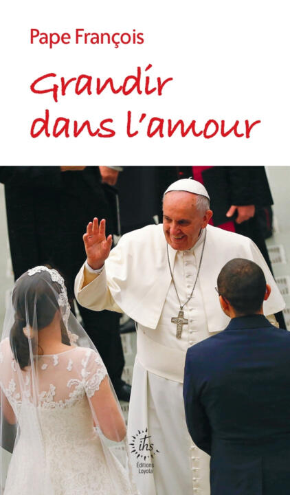 Grandir dans l'amour — Pape François
