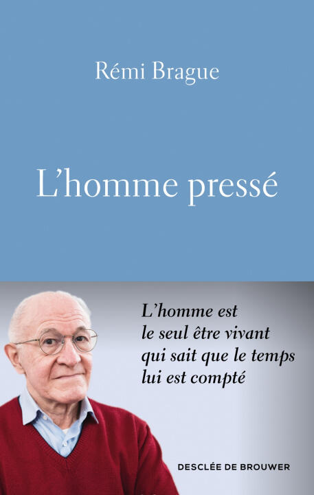 L'homme pressé — Rémi Brague