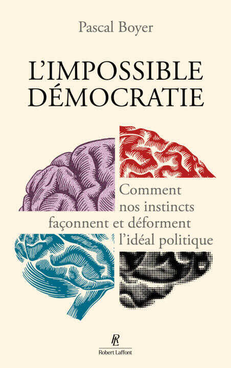 L'Impossible Démocratie - Comment nos instincts façonnent et déforment l'idéal politique — Pascal Boyer