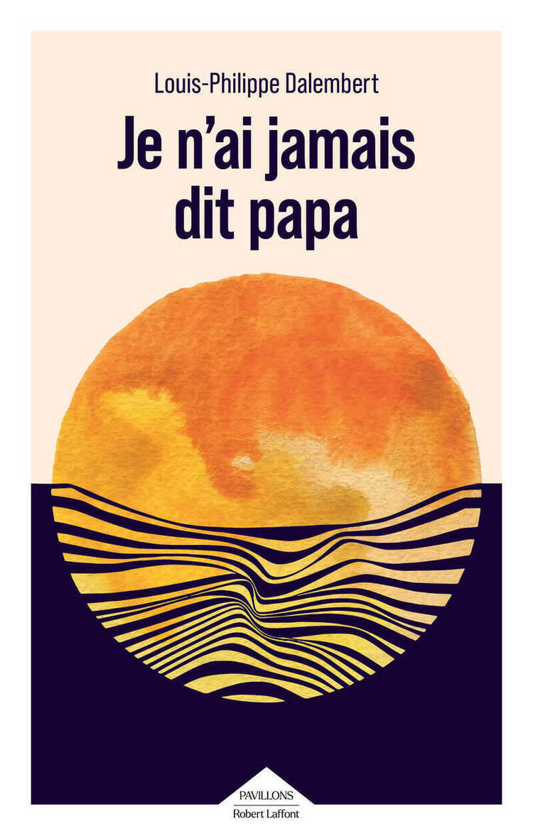 Je n'ai jamais dit papa — Louis-Philippe Dalembert