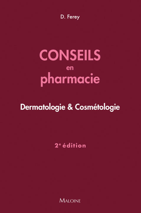 Conseils en pharmacie : Dermatologie & Cosmétologie, 2e éd. — Ferey