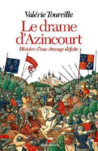 Le Drame d'Azincourt : Histoire d'une étrange défaite