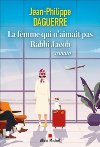 La Femme qui n'aimait pas Rabbi Jacob — Jean-Philippe Daguerre