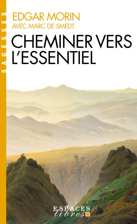 Cheminer vers l'essentiel (Espaces Libres - Sagesses) — Edgar Morin