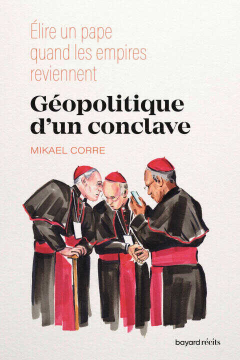 Géopolitique d'un conclave — Mikael Corre