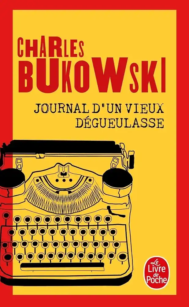 Journal D'un Vieux Dégueulasse — Charles Bukowski