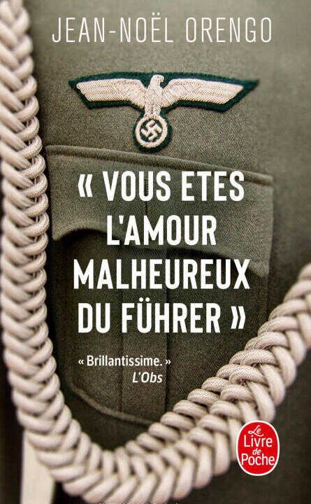 « Vous êtes l'amour malheureux du Führer » — Jean-Noel Orengo