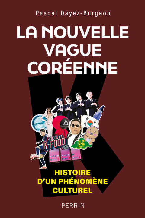 Nouvelle histoire de la Corée - Comment la "vague coréenne" a conquis le monde — Pascal Dayez-Burgeon