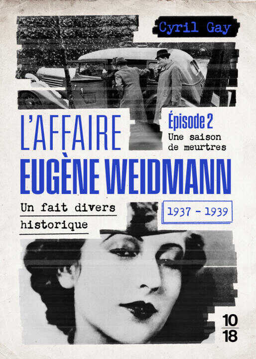 L'affaire Eugène Weidmann - Un fait divers historique - 1937-1939 - Volume 2 Une saison de meurtres — Cyril Gay