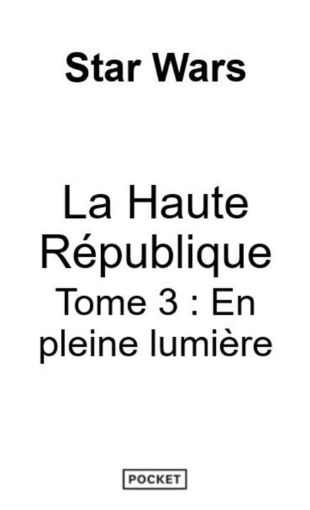 Star Wars - La Haute République YA Phase III Tome 3 : En pleine lumière