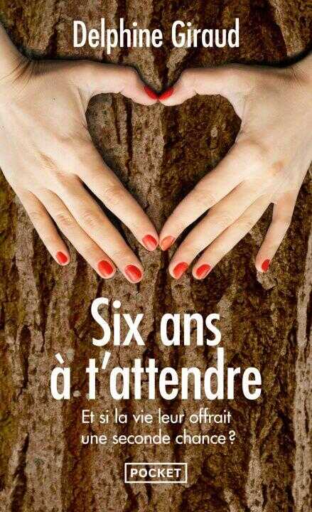 Six ans à t'attendre - Prix Découverte — Delphine Giraud