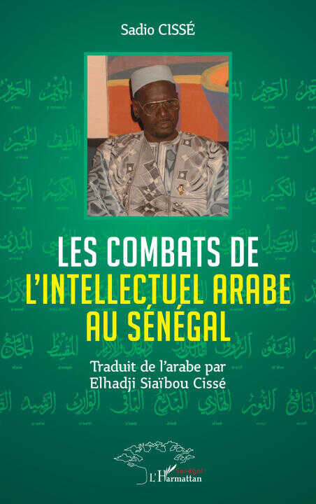 Les combats de l'Intellectuel arabe au Sénégal — Elhadji Siaïbou Cissé