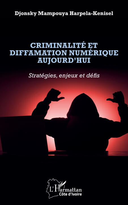 Criminalité et diffamation numérique aujourd'hui — Harpela-Kenisel