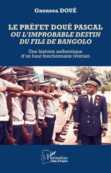 Le préfet Doué Pascal ou l'improbable destin du fils de Bangolo — Gnonsea Doué