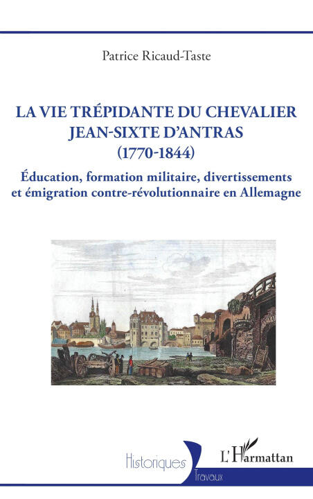 La vie trépidante du chevalier Jean-Sixte d'Antras (1770-1844) — Ricaud-Taste