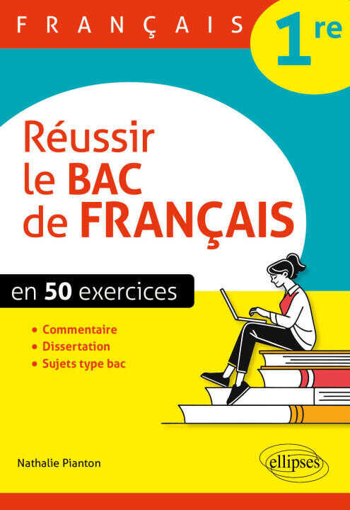Français. Première. Réussir le bac de français en 50 exercices
