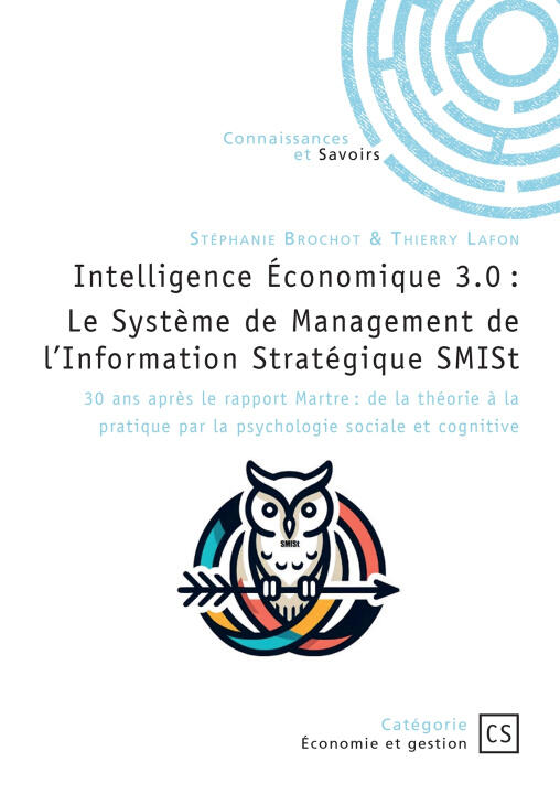 Intelligence Économique 3.0 : Le Système de Management de l'Information Stratégique SMISt — Thierry Lafon