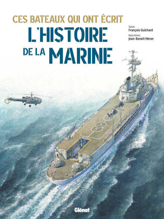 Ces bateaux qui ont écrit l'histoire de la Marine — Jean-benoit HERON