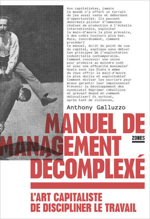 Manuel de management décomplexé - L'art capitaliste de discipliner le travail — Anthony Galluzzo