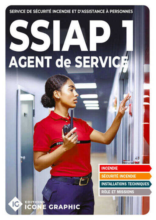 Livre SSIAP1 - Service de Sécurité Incendie et d'Assistance à Personnes - Agent de service — ICONE GRAPHIC Collectif
