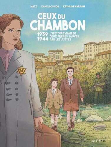Ceux du chambon - 1939-1944 Deux frères sauvés par les Justes - (Nouvelle édition)