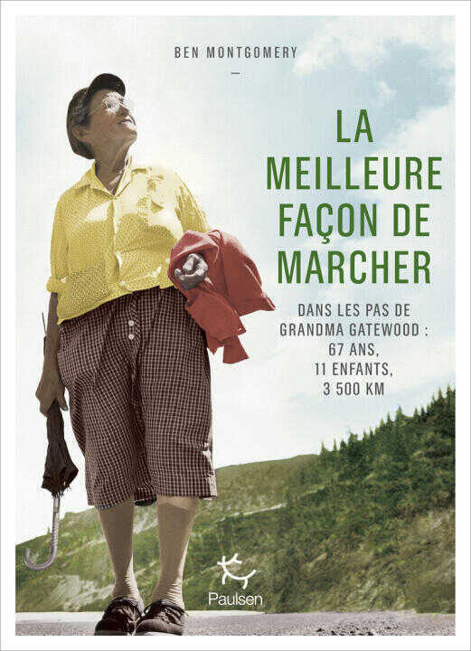 La Meilleure façon de marcher - Dans les pas de Grandma Gatewood : 67 ans, 11 enfants, 3 500 km