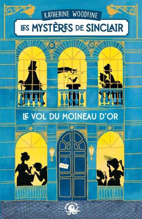Les Mystères de Sinclair - Le Vol du Moineau d'or — Katherine Woodfine,