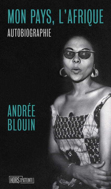 Mon pays l'Afrique - Autobiographie d'une libératrice noire — Andrée BLOUIN