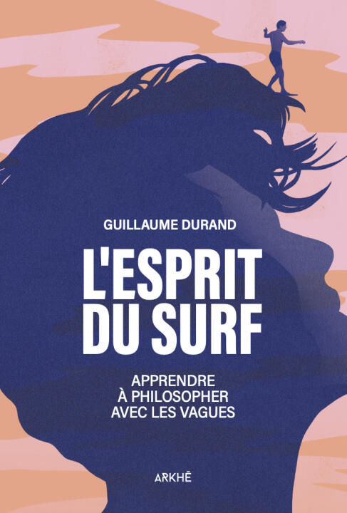 L'Esprit du Surf - Pour une philosophie liquide — Guillaume DURAND