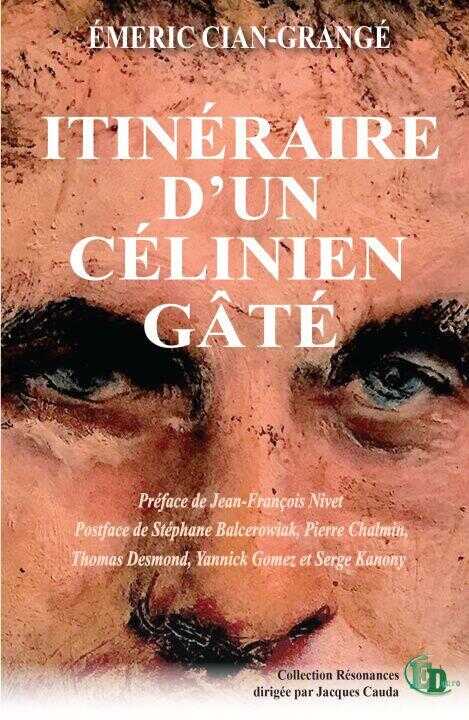 Itinéraire D'un Célinien Gâté — Émeric Cian-Grangé