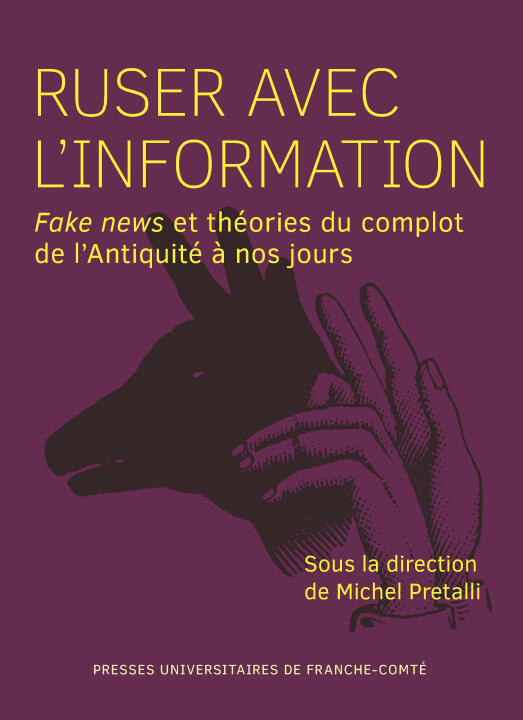 Ruser Avec L'information. Fake News et Theories du Complot de L'antiquite a Nos Jours — PRETALLI MICHEL