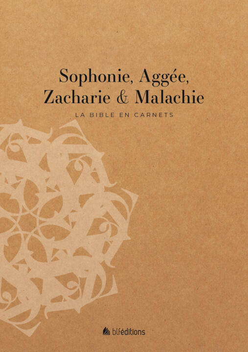 La Bible en carnets - Sophonie, Aggée, Zacharie et Malachie