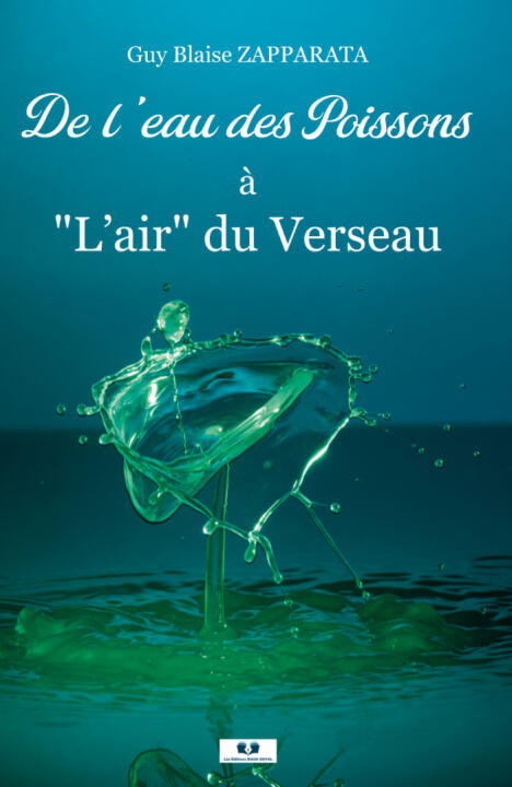 De  l’eau des Poissons à L’air du Verseau