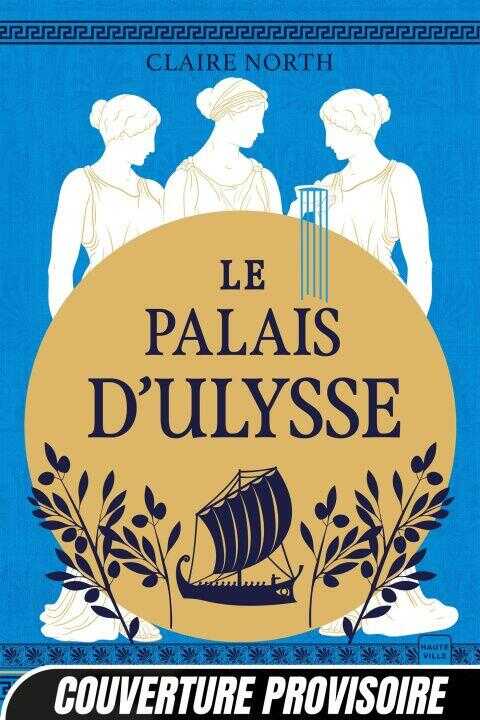 Le Chant des déesses, T2 : Le Palais d'Ulysse — Claire North