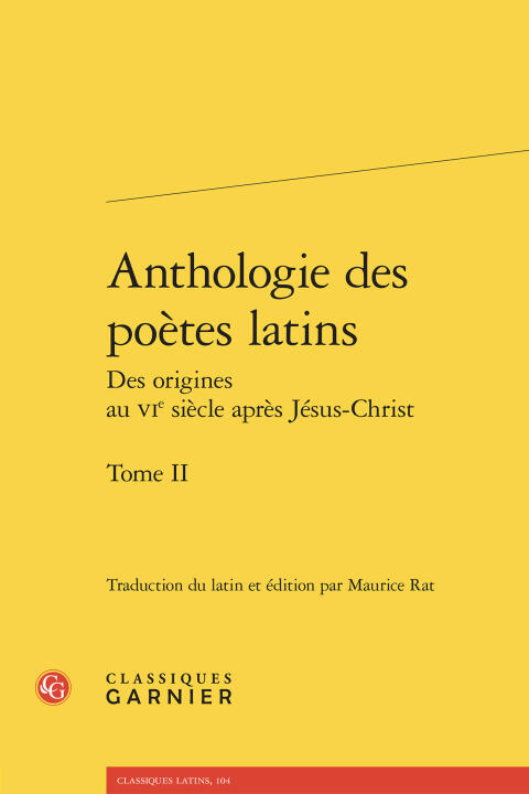 Anthologie des poètes latins des origines au vie siècle après jésus-christ. tome