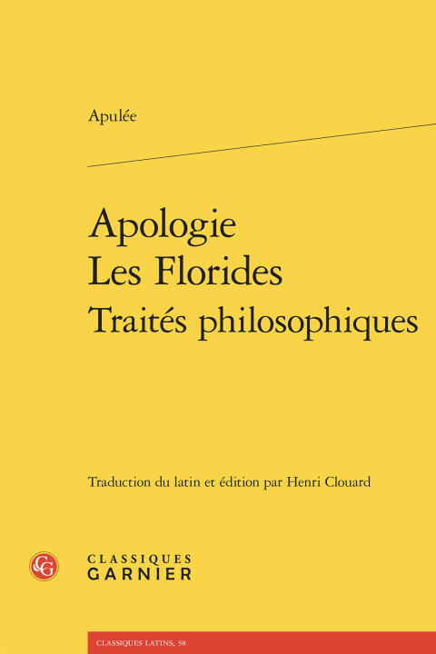 Apologie. les florides. traités philosophiques