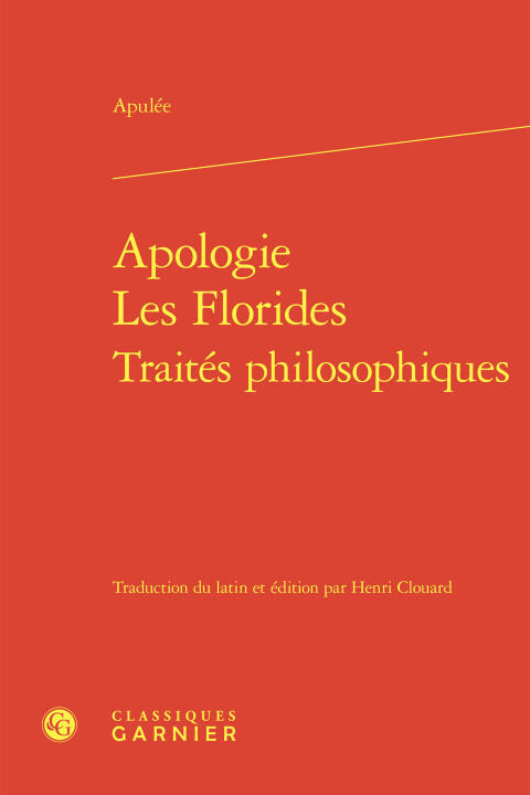 Apologie. les florides. traités philosophiques