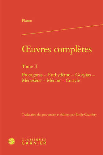 Oeuvres complètes. tome ii - protagoras - euthydème - gorgias - ménexène - ménon