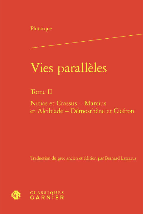 Vies parallèles. tome ii - nicias et crassus - marcius et alcibiade - démosthène