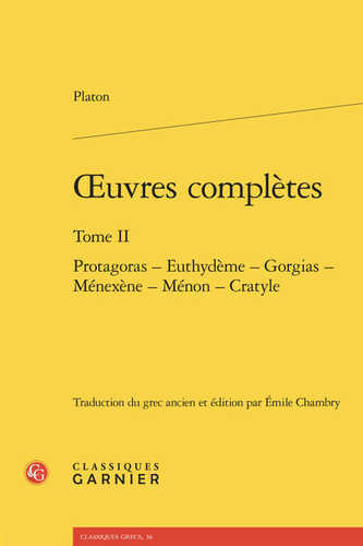 Oeuvres complètes. tome ii - protagoras - euthydème - gorgias - ménexène - ménon