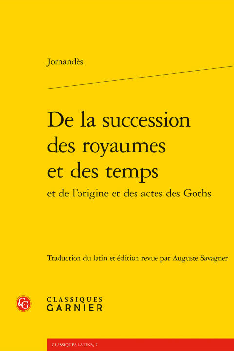 De la succession des royaumes et des temps et de l'origine et des actes des goth