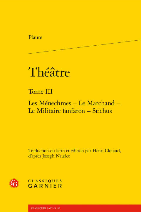 Théatre. tome iii - les ménechmes - le marchand - le militaire fanfaron - stichu